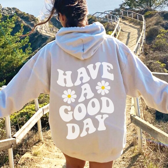Tops - Have A Good Day Trendy Positive Hoodie Sweatshirt